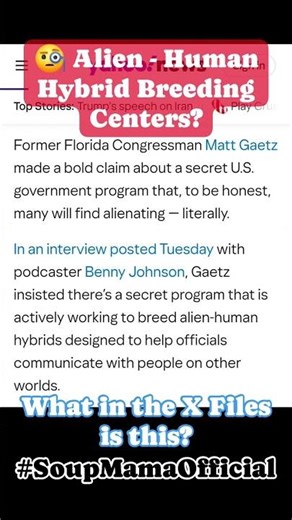 🧐 Matt Gaetz claims there are human & alien hybrid breeding programs? Thoughts?
