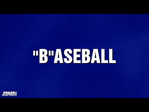 "B"aseball | Category | JEOPARDY!