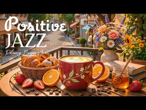 Positive April Morning Jazz ☕🌸 Relaxing Jazz Instrumental Music & Sweet Bossa Nova for Start the day