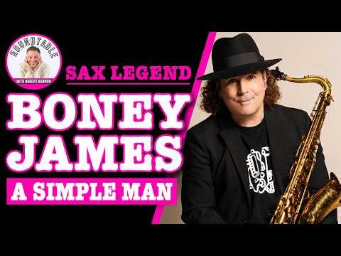 Boney James Talks “A Simple Man,” New Music & a Lifetime of Soul | The Roundtable With Robert Bannon