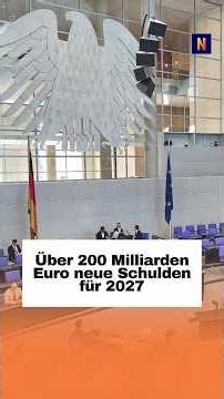 Über 200 Milliarden Euro neue Schulden für 2027
