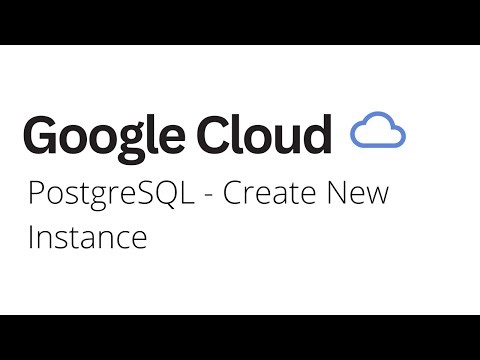 Google Cloud - How to Create PostgreSQL Instance