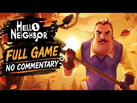 HELLO NEIGHBOR Full Game All Acts Longplay (No Commentary)