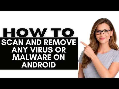 How To Scan And Remove Any Virus Or Malware On Android (2026)