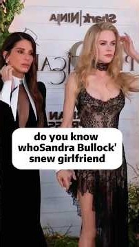 do you know whoSandra Bullock' snew girlfriend