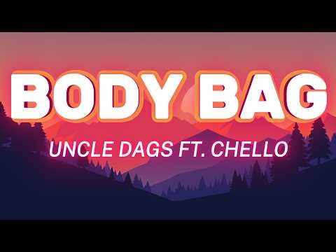 BODYBAG - Uncle Dags ft. Chello (Lyrics)