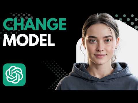 How to Change ChatGPT Model Step by Step