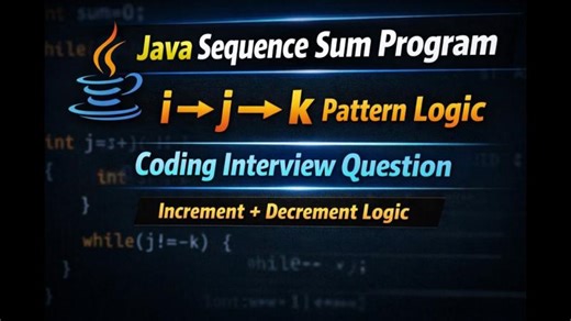 Java Sequence Sum Program | i to j then j to k Logic | Coding Interview Question || | Satrudhan Kumar