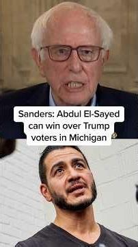 Sanders: Abdul El-Sayed can win over Trump voters in Michigan