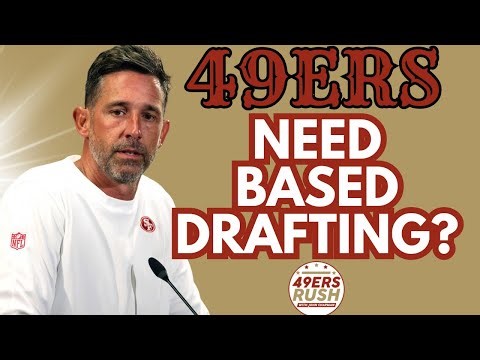 49ers Need Based Draft Approach