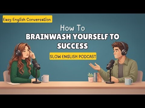 English Podcast For Learning English | How to Brainwash Yourself to Success | Easy English Podcast