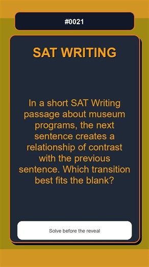 SAT Writing & Grammar Practice Question 0021 | Transitions | Medium