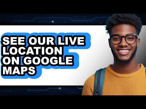How to See Our Live Location on Google Maps (full Guide)