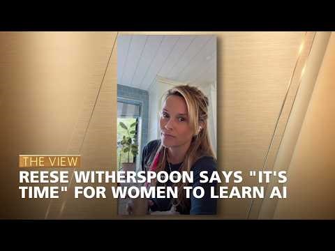 Reese Witherspoon Says "It's Time" for Women to Learn AI | The View