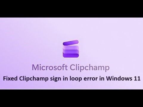 Fix Clipchamp sign in loop error in Windows 11
