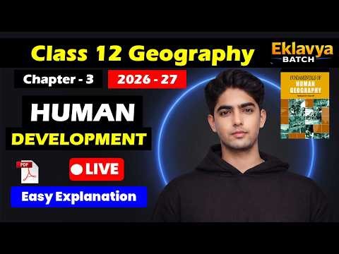 Class 12 Geography Chapter 3 | Human Development Full Chapter 🔥 | 2026-27 Boards | LIVE class