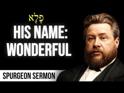 His Name-Wonderful (Isaiah 9:6) - Charles Spurgeon Sermon