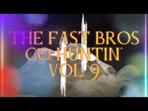 The Fast Bros Go Huntin' IX