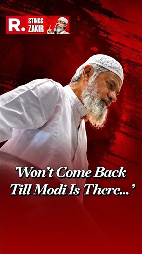 'Won't Come Back Till Modi is There': Fugitive Terror Preacher Zakir Naik Stung By Republic