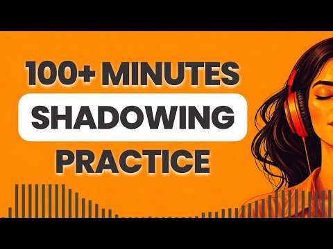 Improve Your English Speaking Fast by Shadowing Real Conversations & Daily Topics