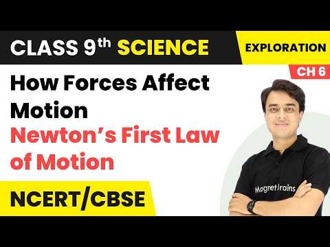 Newton’s First Law of Motion - How Forces Affect Motion | Class 9th Science | Chapter 6 | CBSE