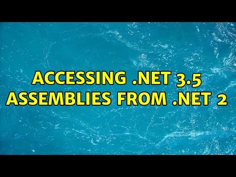 Accessing .Net 3.5 assemblies from .Net 2 (5 Solutions!!)