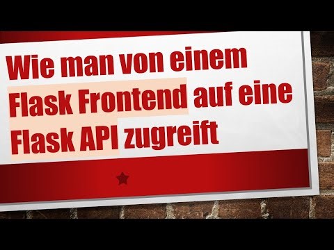 Wie man von einem Flask Frontend auf eine Flask API zugreift