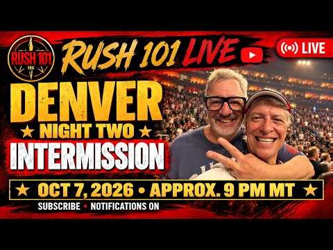 Rush 101 Live | Denver Night Two INTERMISSION | First-Half Recap & Fans | Oct 7, 2026