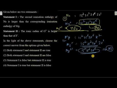 Statement I: The second ionisation enthalpy of Na is larger than the corresponding ionisation enthal