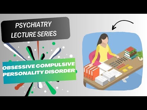 Obsessive Compulsive Personality Disorder | Psychiatry Lecture Series | Lecture 35