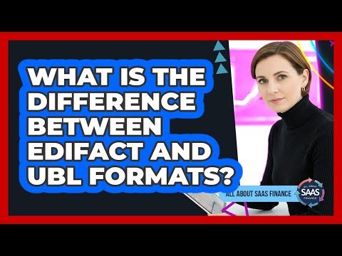What Is The Difference Between EDIFACT And UBL Formats?