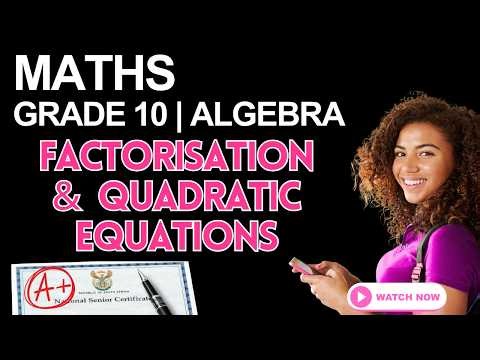 Grade 10 Maths Factorisation Revision & Solving Quadratic Equations