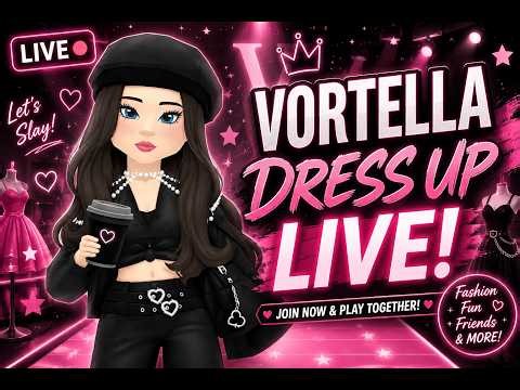 Come Play With Me 🎀 VORTELLA DRESS UP LIVE! 👗 Fashion, Fun & Friends!