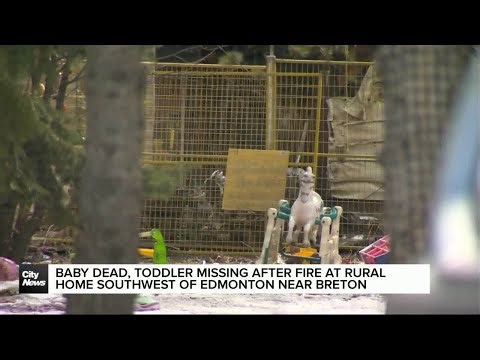 Baby dead, toddler missing after rural house fire southwest of Edmonton near Village of Breton