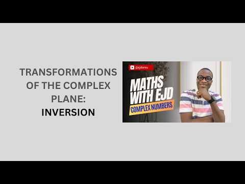 13. Transformations of the Complex Plane: Inversion