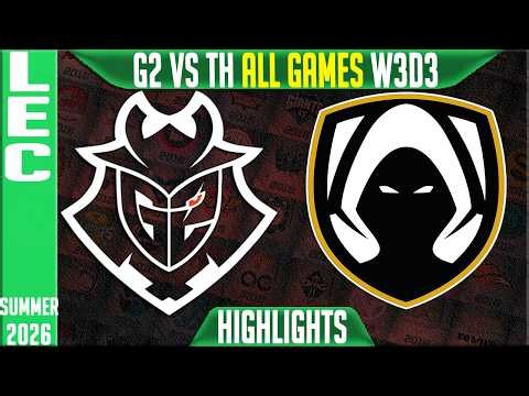 G2 vs TH Highlights ALL GAMES | LEC W3D3 Summer 2026 | G2 Esports vs Team Heretics
