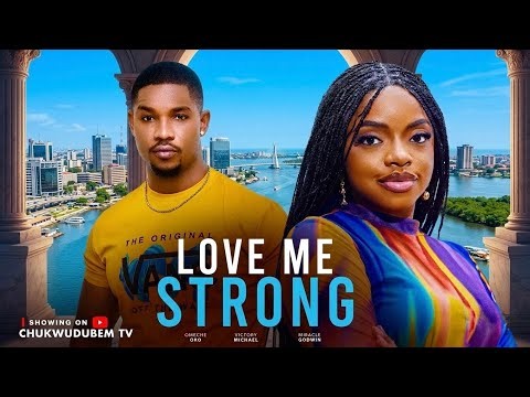 LOVE ME STRONG - (NEW MOVIE) OMECHE OKO,VICTORY MICHEAL latest 2026 nigerian movies
