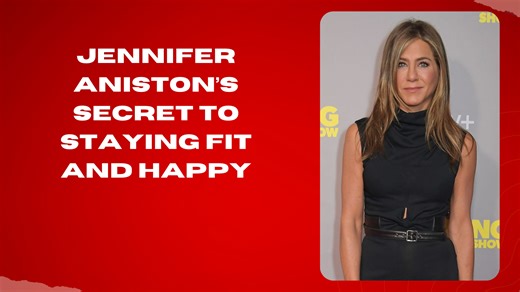 Jennifer Aniston’s Secret to Staying Fit and Happy