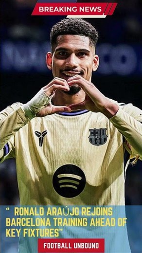 Ronald Araújo Rejoins Barcelona Training Ahead of Key Fixtures