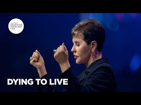 Dying to Live | Enjoying Everyday Live | Joyce Meyer