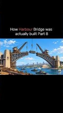 How Harbour Bridge was actually built Part 8