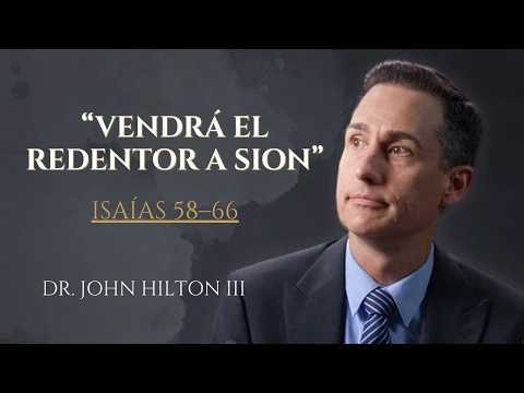 “Vendrá el Redentor a Sion” | Isaías 58–66 | Ven, Sígueme con John Hilton III