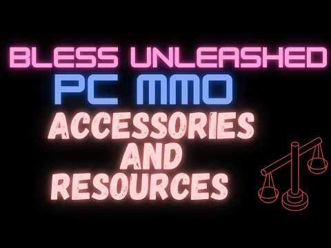 Bless Unleashed PC 2026 - Accessories and Resources to keep Guide