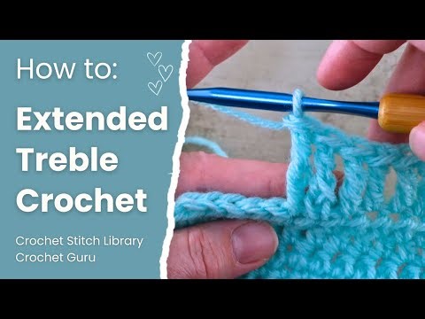 Extended Treble Crochet Stitch | Beginner Tutorial | Crochet Stitch Library