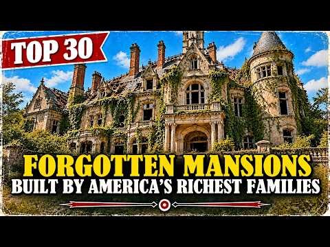 30 Abandoned Mansions Once Owned by America’s Wealthiest Families