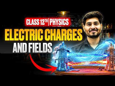 Electric Charges and Fields Class 12 Part - 2 🔥| NCERT + Derivations | Physics Chapter 1