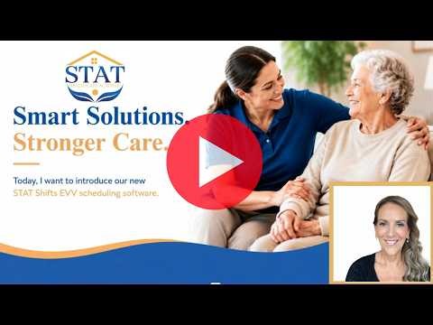 STAT: Home Care Orientation, InService Training and now, EVV Scheduling Software!