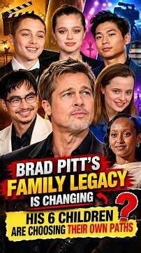 Brad Pitt’s Family Legacy Is Changing | His 6 Children Are Choosing Their Own Paths