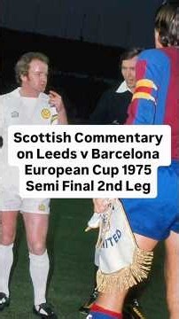 Barcelona v Leeds. European Cup 1975 2nd Leg. Unbiased Commentary by Allaster McKallaster