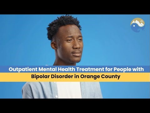 Outpatient Mental Health Treatment for People with Bipolar Disorder in Orange County